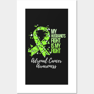 My HusbandS Fight Is My Fight Adrenal Cancer Awareness Posters and Art